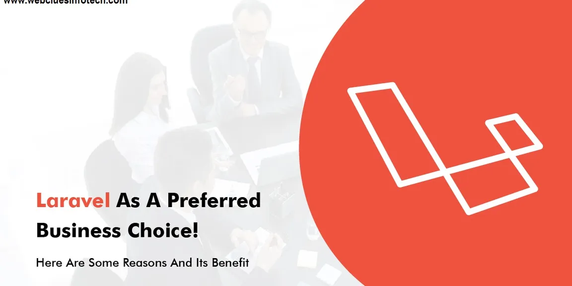 Laravel as a Preferred Business Choice! Here are some reasons and its benefit